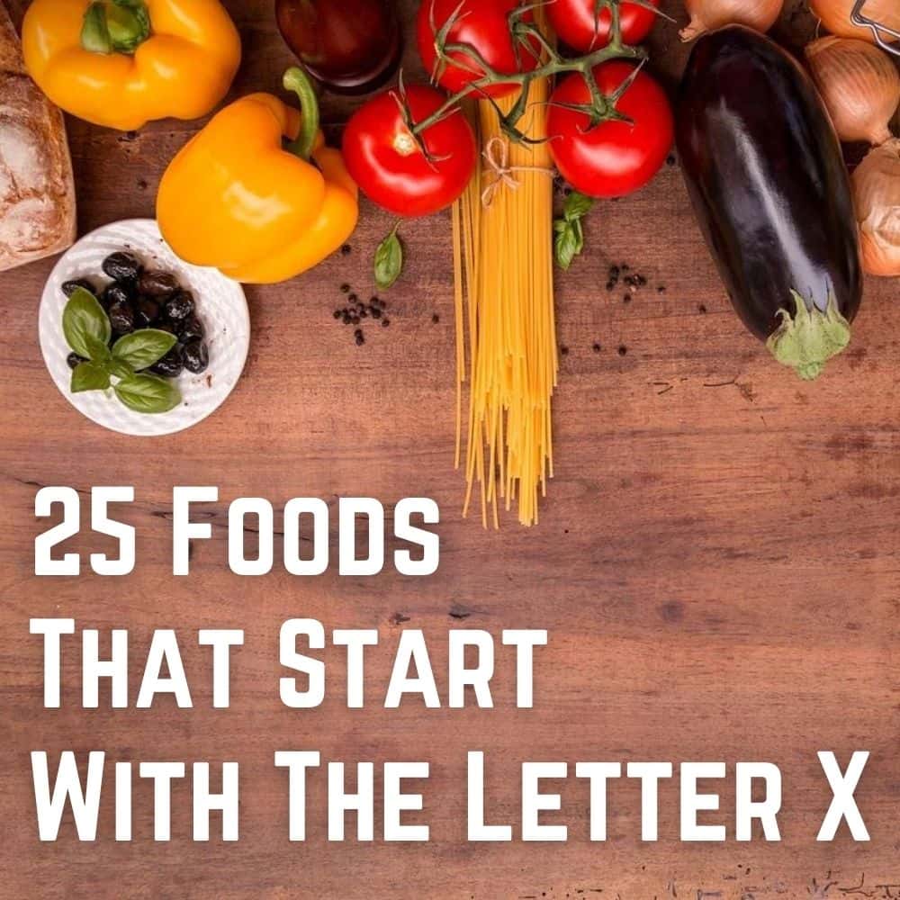 25 Food that Starts with X